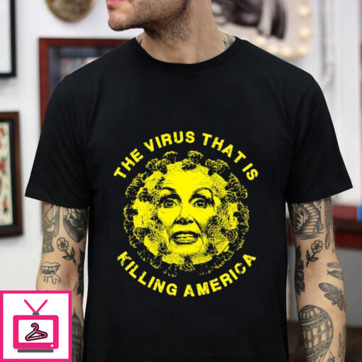 The virus that is Killing America Nancy Pelosi t shirt 1