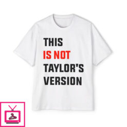 This is Not Taylors Version T Shirt 2