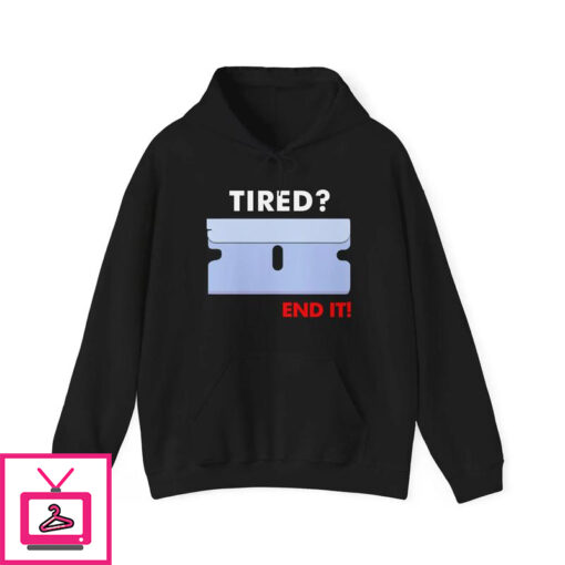 Tired End It T Shirt 1