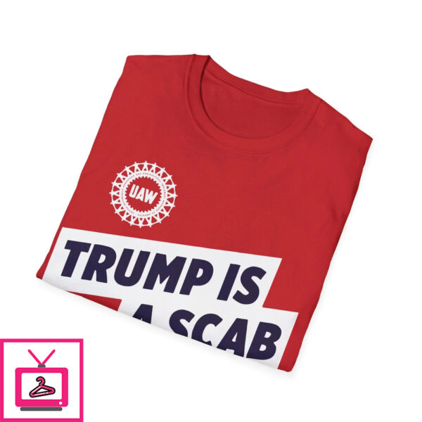 UAW Trump is a Scab Shirt 1 3