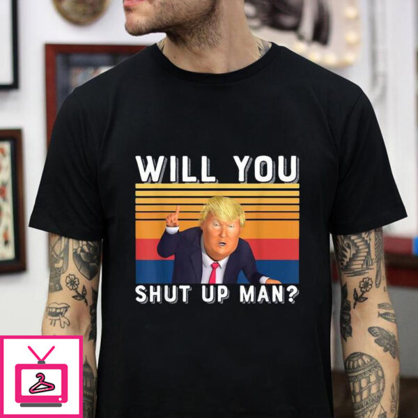 Vintage Trump will you shut up man t-shirt