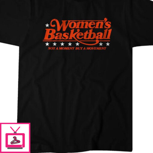 WOMENS BASKETBALL NOT A MOMENT BUT A MOVEMENT T SHIRT 1