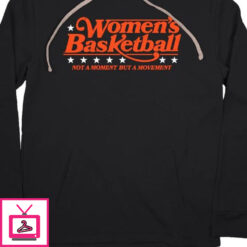 WOMENS BASKETBALL NOT A MOMENT BUT A MOVEMENT T SHIRT 2