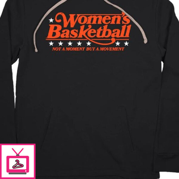 WOMEN’S BASKETBALL NOT A MOMENT BUT A MOVEMENT T-SHIRT