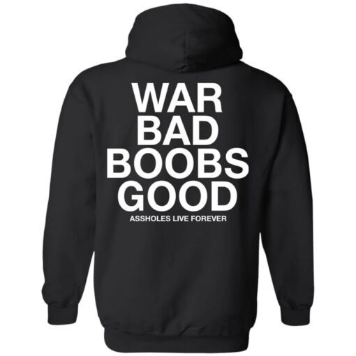 War Bad Boobs Good Hoodie 1 1