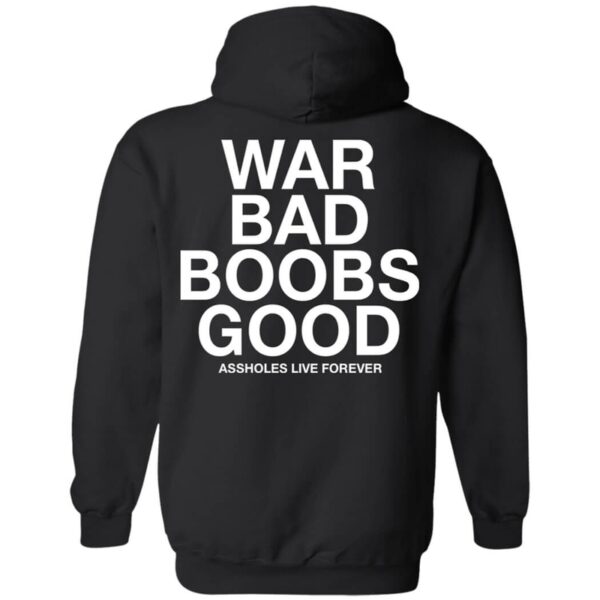 War Bad Boobs Good Hoodie