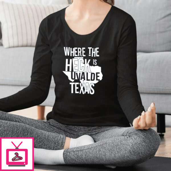 Where The Heck Is Uvalde Texas T-Shirt