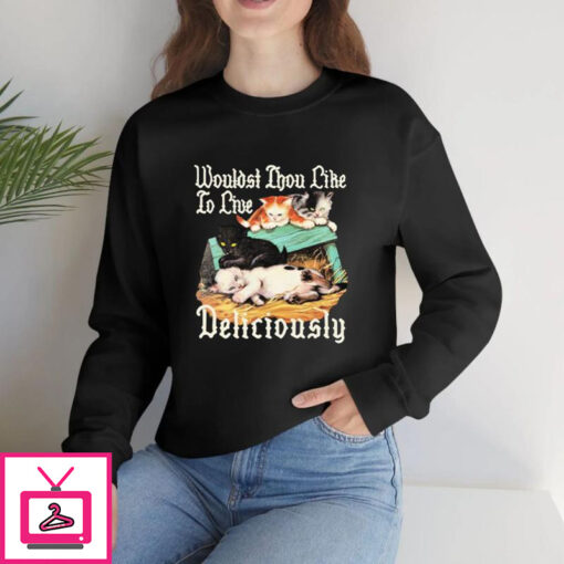 Wouldst Thou Like To Live Deliciously Cute 4 Cat T Shirt 1