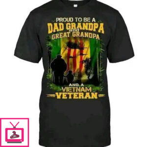 proud to be a dad grandpa and great grandpa and a Vietnam veteran Father’s day