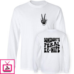 shirtsthtgohard Somebodys Feral Ex Wife Shirt 1 3