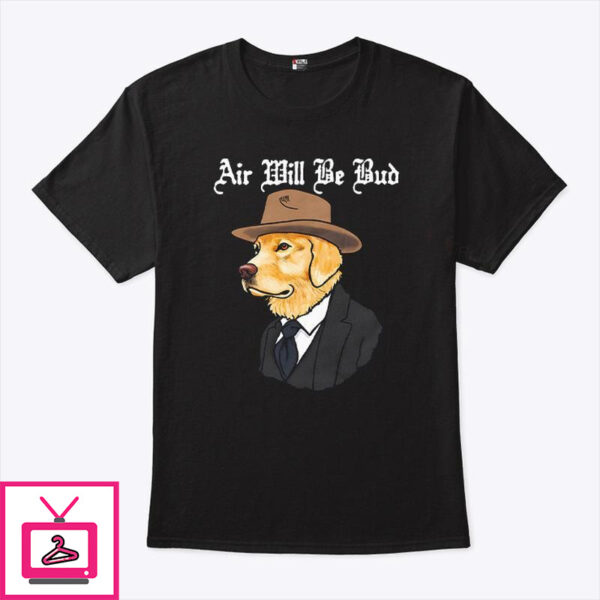 Air Will Be Bud Cowboy Dog T-Shirt