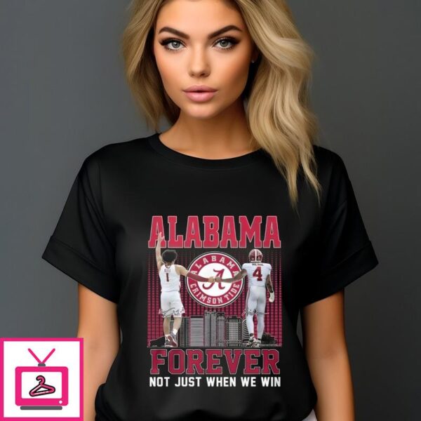 Alabama Forever Not Just When We Win Signature 2024 T-Shirt