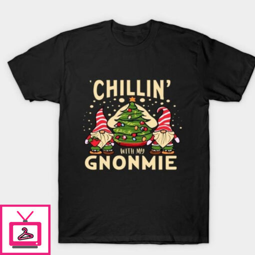 Chillin with my gnomie Christmas matching family T Shirt 1 1