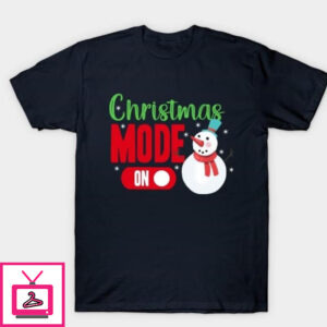 Christmas Mode On T-Shirt