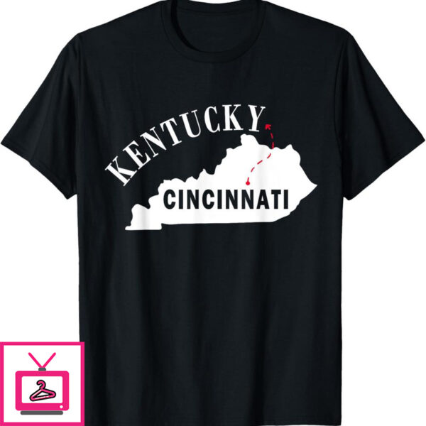 Cincinnati Is In Kentucky T-Shirt Map