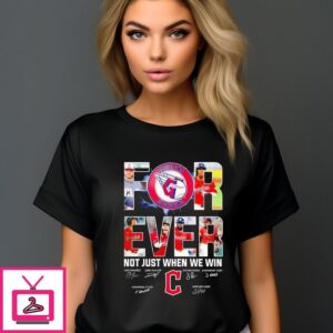 Cleveland Guardians Forever Not Just When We Win Signature 2024 T-Shirt