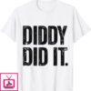 Free Diddy T-Shirt Diddy Did It Design