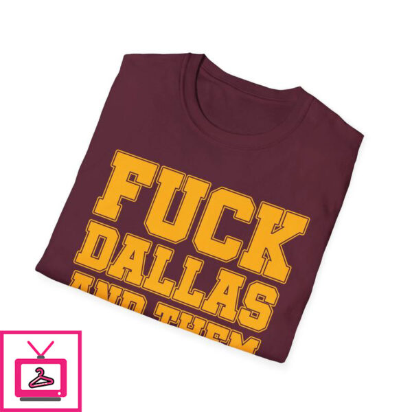 Fuck Dallas and Them Hoe Ass Eagles T-Shirt