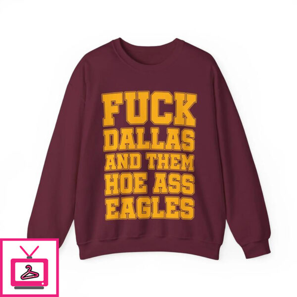 Fuck Dallas and Them Hoe Ass Eagles T-Shirt