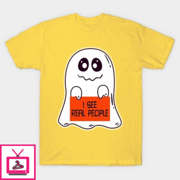 Ghost Halloween I see real people T-Shirt