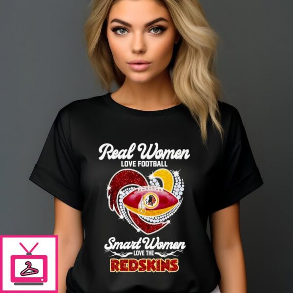 Heart Real Women Love Football Smart Women Love The Redskins 2024 T-Shirt