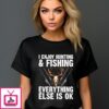 I Enjoy Hunting And Fishing Everything Else Is Ok Vintage 2024 T-Shirt