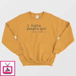 I Hate Pumpkin Spice Yeah I Said It Classic Sweatshirt 3