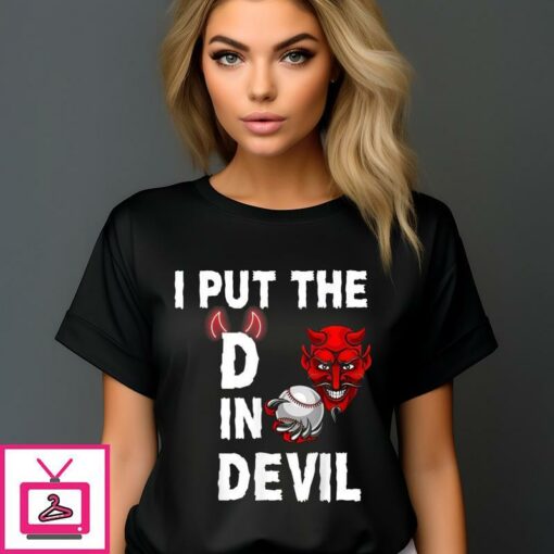 I Put The D In Devil Baseball 2024 T Shirt 1 1