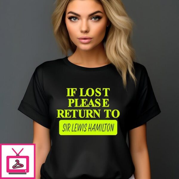 If Lost Please Return To Sir Lewis Hamilton T-Shirt