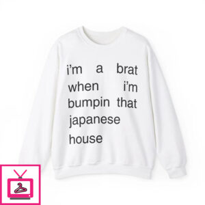 Im A Brat When Im Bumpin That Japanese House T Shirt 1 5