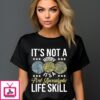 It’s Not A Hobby It’s A Post-Apocalyptic Life Skill T-Shirt