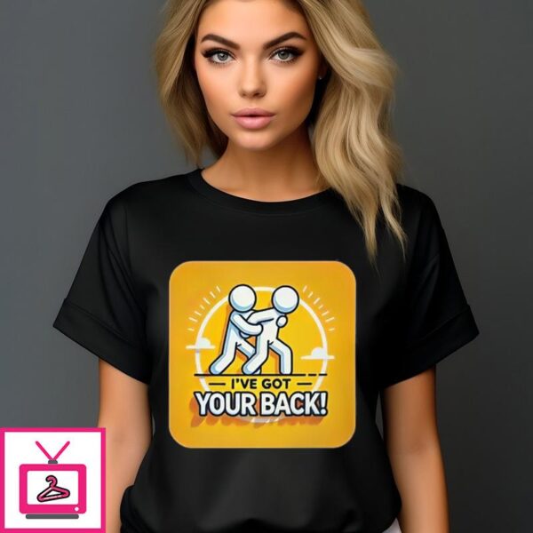 I’ve Got Your Back 2024 T-Shirt