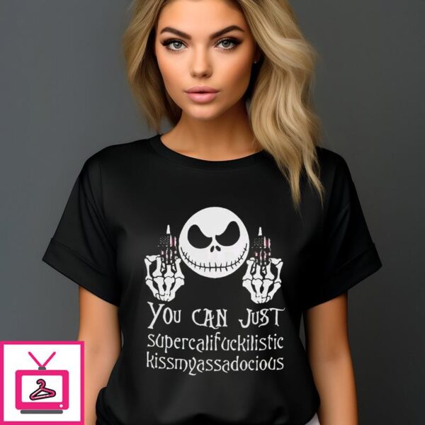 Jack Skellington Middle Finger You Can Just Supercalifuckilistic Kissmyassadocious T-Shirt