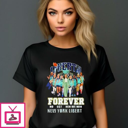 Liberty Forever Not Us Then We Win New York Liberty T Shirt 1 1