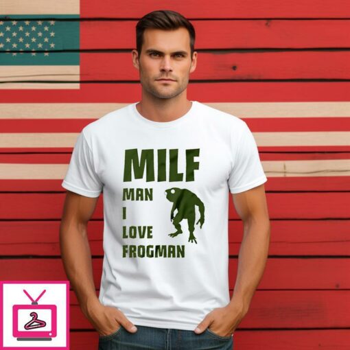 MILF Man I Love Frogman T Shirt 1 1