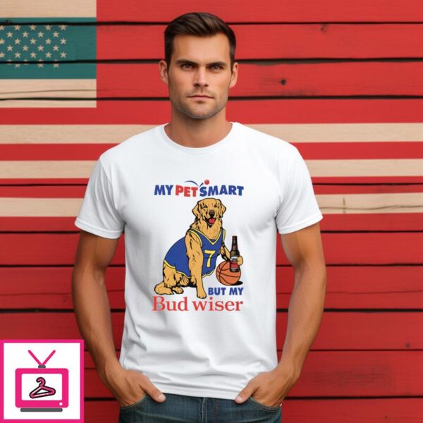 My Pet Smart But My Bud wiser T Shirt 1 1