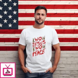 No Jesus No Peace Know Jesus Know Peace 2024 T-Shirt