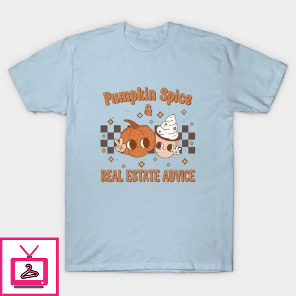 Pumpkin spice real estate advice Halloween T-Shirt