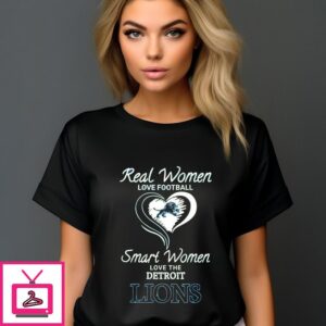 Real Women Love Football Smart Women Love The Detroit Lions 2024 T-Shirt