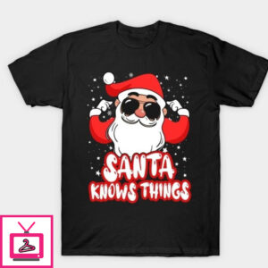 Santa knows things T-Shirt