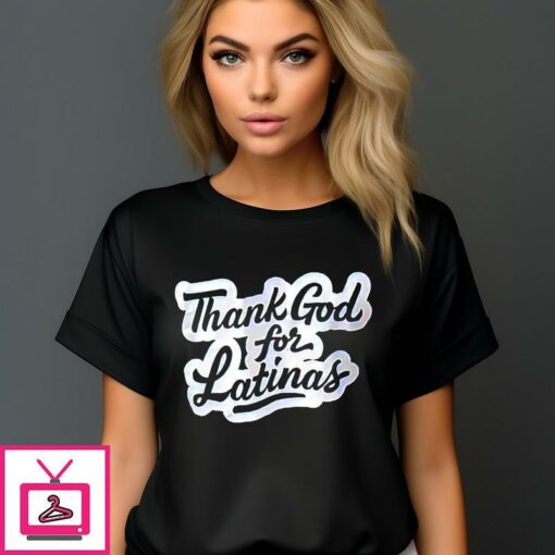 Thank God For Latinas T Shirt 1 1