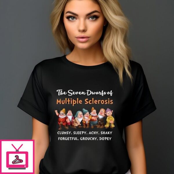 The Seven Dwarfs Of Multiple Sclerosis Clumsy Sleepy Achy Shaky Forgetful Grouchy Dopey T-Shirt