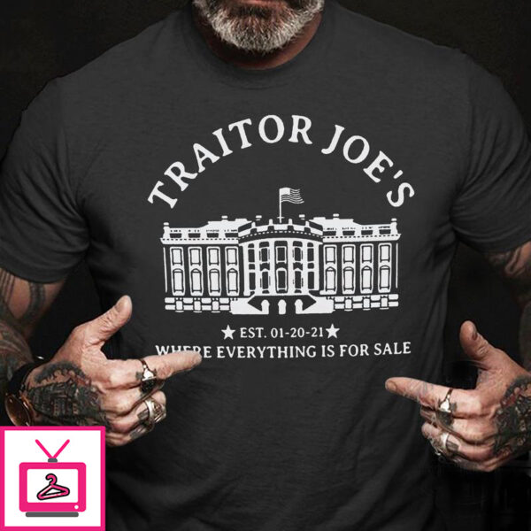 Traitor Joe’s where everything is for sale – America white house