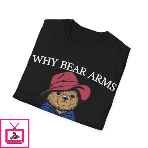 Why Bear Arms When You Can Arm Bears T Shirt 1 2