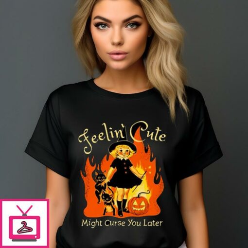 Witch Feeling Cute Might Curse Your Later Halloween 2024 T Shirt 1 1