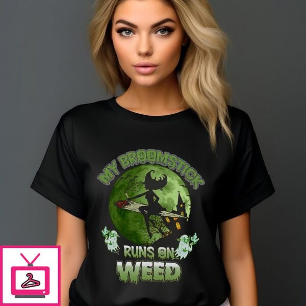 Witch My Broomstick Runs On Weed Halloween 2024 T-Shirt