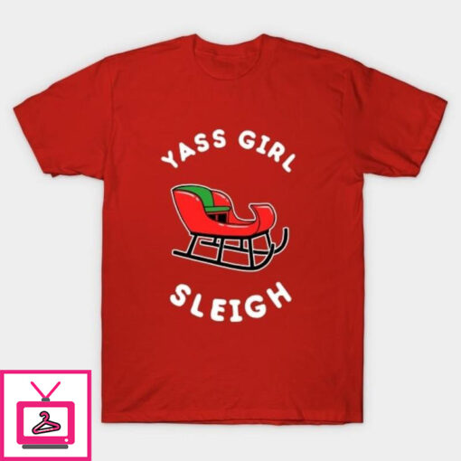 Yas girl sleigh Christmas T Shirt 1 1