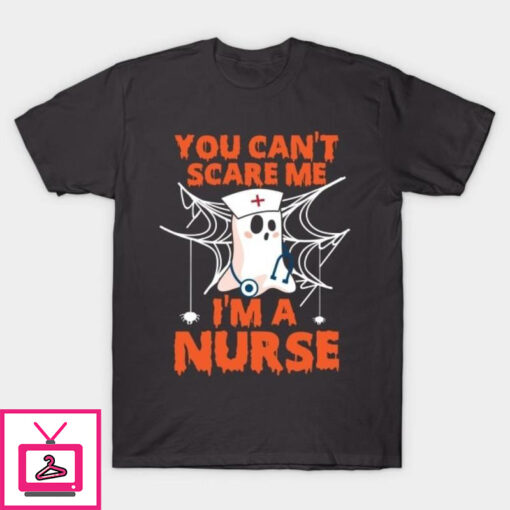 You cant scare me Im a nurse Halloween T Shirt 1 1