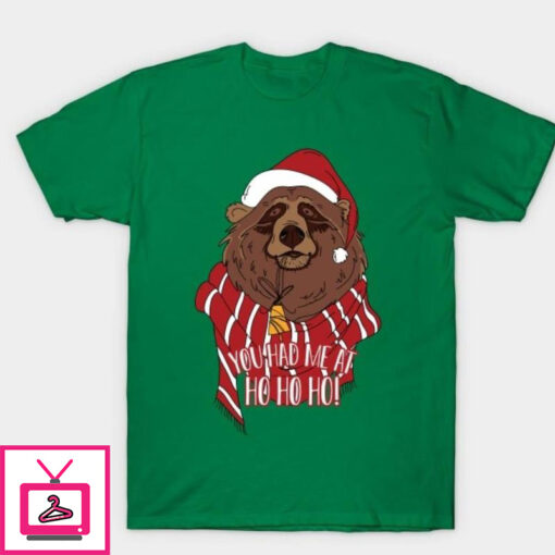 You had me at Ho Ho HO T Shirt 1 1