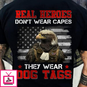 real heroes don’t wear capes they wear dog tags eagle American flag veteran day